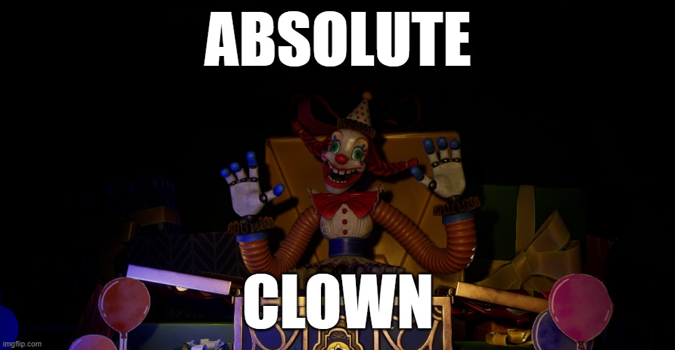 Absolute Clown | ABSOLUTE; CLOWN | image tagged in absolute cinema | made w/ Imgflip meme maker