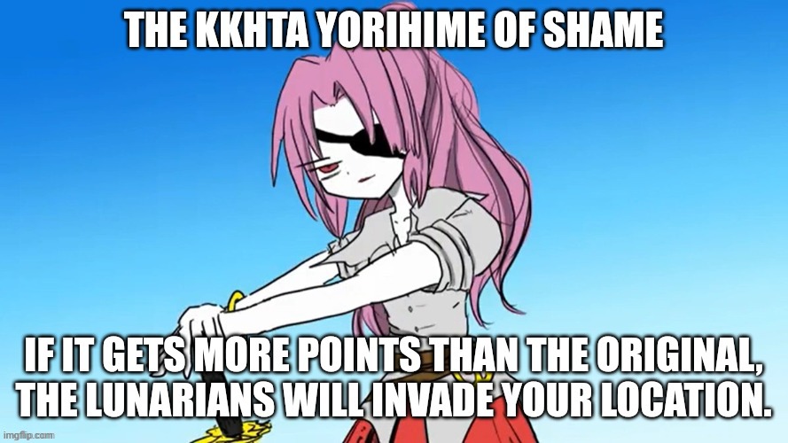 The Kkhta Yorihime of shame | image tagged in the kkhta yorihime of shame | made w/ Imgflip meme maker