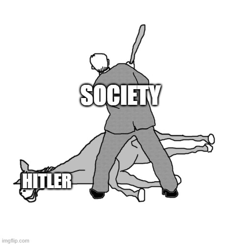 Sure, Hitler has done horrible things like murder jews, slavs and roma but it's just beating a dead horse at this point | SOCIETY; HITLER | image tagged in beating a dead horse,hitler | made w/ Imgflip meme maker