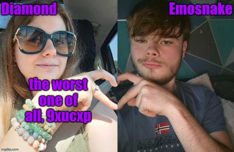 Diamond and ES shared couple temp | the worst one of all, 9xucxp | image tagged in diamond and es shared couple temp | made w/ Imgflip meme maker
