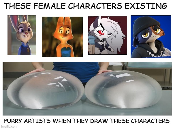 artist when they see female furry characters | THESE FEMALE CHARACTERS EXISTING; FURRY ARTISTS WHEN THEY DRAW THESE CHARACTERS | image tagged in furry,furry memes,judy hopps,fortnite,helluva boss,the bad guys | made w/ Imgflip meme maker