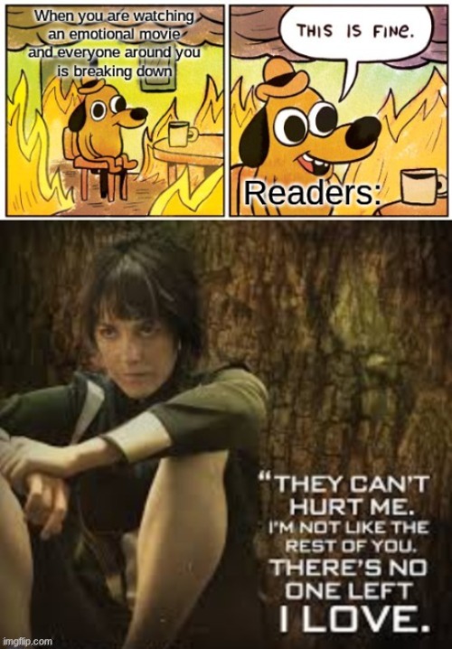 Anyone With Me on This? (All the good Characters Die) | image tagged in idk,me irl | made w/ Imgflip meme maker