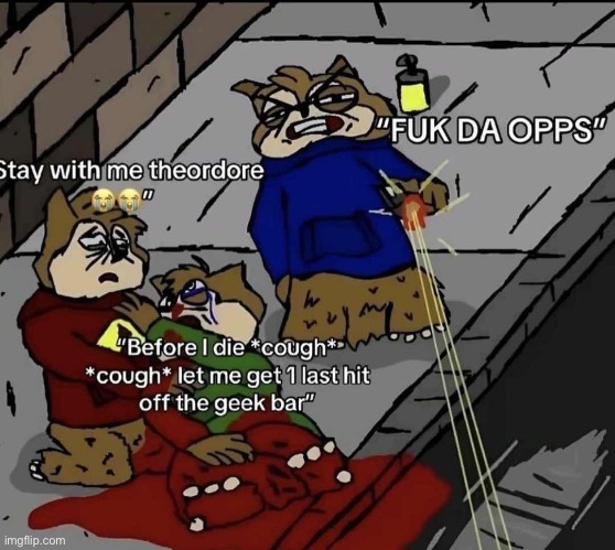 image tagged in actors who got into drugs,fuck da opps,black culture,memes,alvin and the chipmunks | made w/ Imgflip meme maker