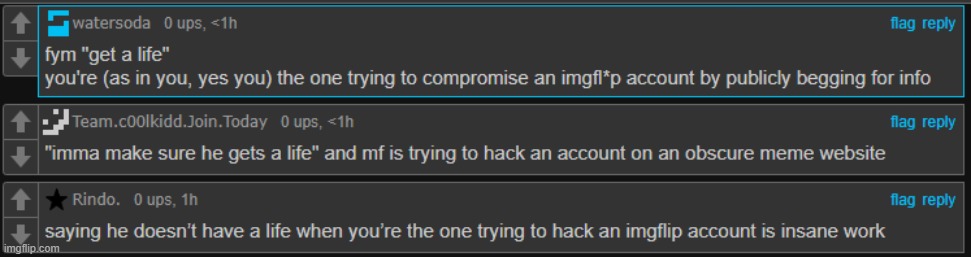And yet look at you, criticizing a random user who has no beef with any of these three on a dead meme site | made w/ Imgflip meme maker