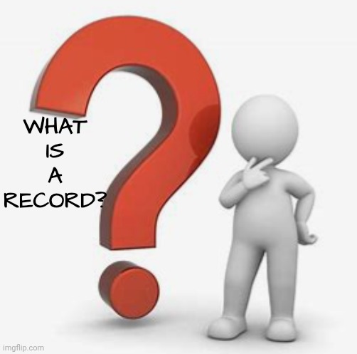 Question mark | WHAT IS A RECORD? | image tagged in question mark | made w/ Imgflip meme maker