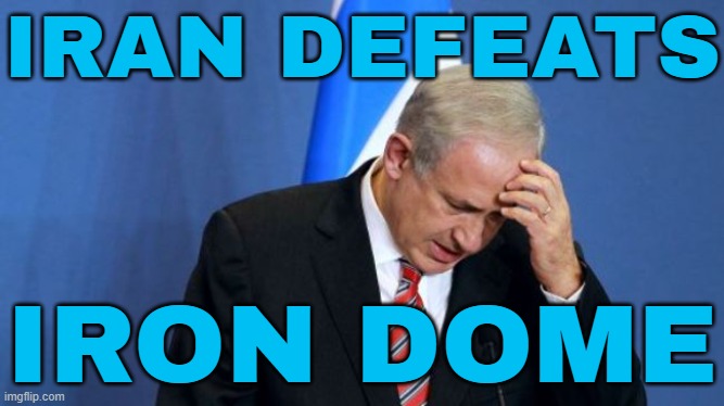 Netanyahu Losing? Israel’s Iron Dome Fails Against Iran’s Missiles? | IRAN DEFEATS; IRON DOME | image tagged in netanyahu,breaking news,israel,iran,world war 3,donald trump | made w/ Imgflip meme maker