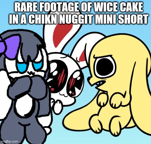 Rare Footage Of Wice Cake in a Chikn Nuggit Mini Short (100% REAL!?!) | RARE FOOTAGE OF WICE CAKE IN A CHIKN NUGGIT MINI SHORT | image tagged in chikn nuggit,iscream,wice cake | made w/ Imgflip meme maker