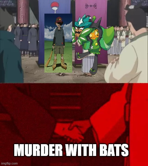 paranoia agent x pokemon | MURDER WITH BATS | image tagged in naruto handshake meme template,paranoia,ogerpon,pokemon,pokemon memes,agent | made w/ Imgflip meme maker