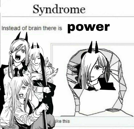 2nd favorite character in chainsaw man | image tagged in power,memes,powy | made w/ Imgflip meme maker
