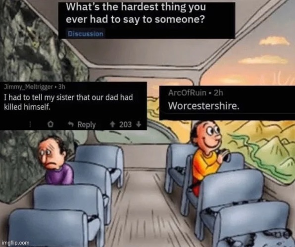 Worcestershire | image tagged in british,dark humor | made w/ Imgflip meme maker