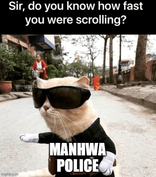 you were scrolling fast | MANHWA POLICE | image tagged in you were scrolling fast,comick,manhwa | made w/ Imgflip meme maker