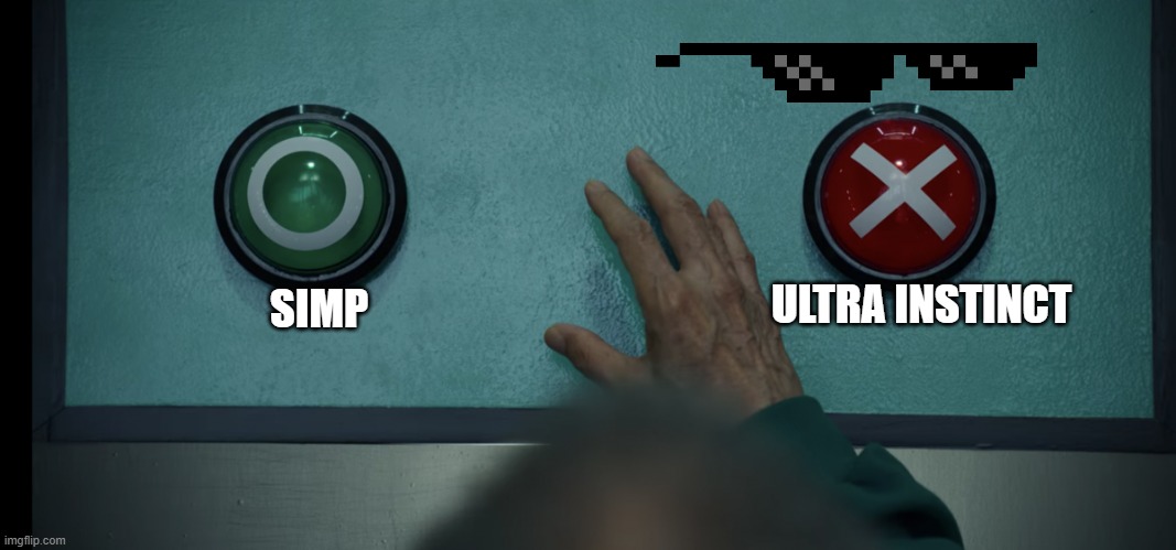 me:ultra _______ | ULTRA INSTINCT; SIMP | image tagged in squid game vote buttons | made w/ Imgflip meme maker