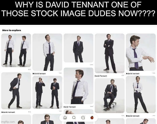 WHY IS DAVID TENNANT ONE OF THOSE STOCK IMAGE DUDES NOW???? | made w/ Imgflip meme maker