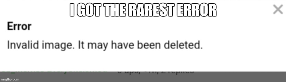 I GOT THE RAREST ERROR | made w/ Imgflip meme maker