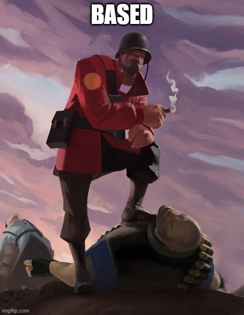 TF2 soldier poster crop | BASED | image tagged in tf2 soldier poster crop | made w/ Imgflip meme maker