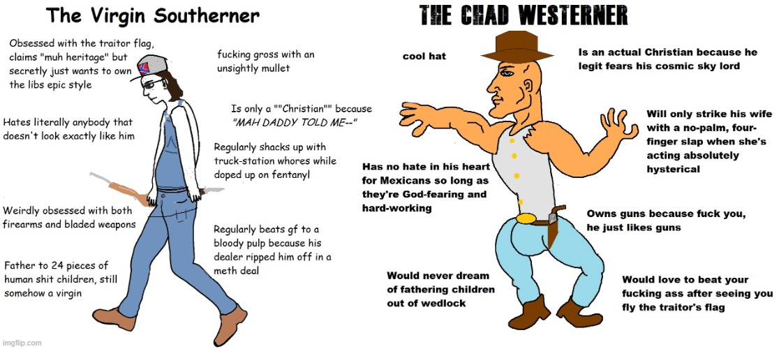 The Virgin Southerner VS The Chad Westerner | image tagged in the virgin southerner vs the chad westerner | made w/ Imgflip meme maker