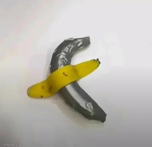 A duct tape banana'd to a wall | made w/ Imgflip meme maker