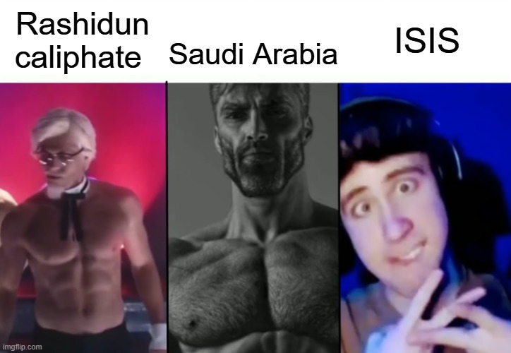 Colonel Sanders vs Gigachad vs Femboy | Rashidun caliphate; ISIS; Saudi Arabia | image tagged in colonel sanders vs gigachad vs femboy,islam,isis,saudi arabia,rashidun caliphate | made w/ Imgflip meme maker