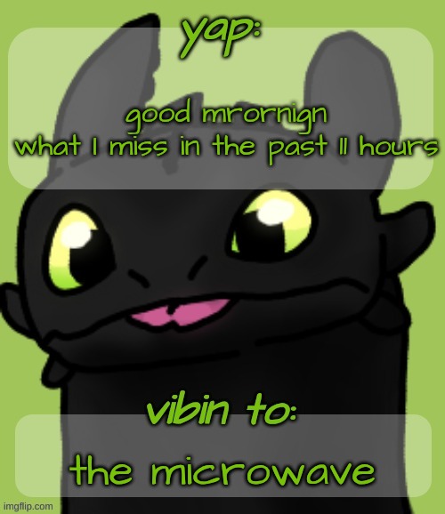 Blep :3 | good mrornign
what I miss in the past 11 hours; the microwave | image tagged in blep 3 | made w/ Imgflip meme maker