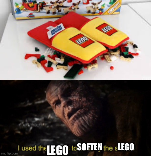 SOFTEN          LEGO; LEGO | image tagged in i used the stones to destroy the stones | made w/ Imgflip meme maker
