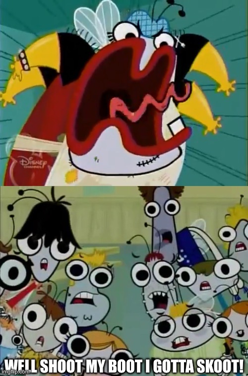 Lunchlady jumpscare | WELL SHOOT MY BOOT I GOTTA SKOOT! | image tagged in group of flies 8,jumpscare,the buzz on maggie,buzzdale,surprise | made w/ Imgflip meme maker