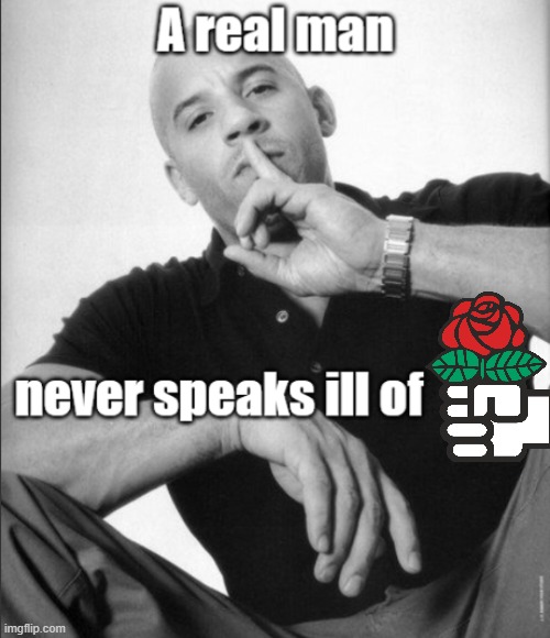 A real man never speaks ill of Social Democracy | image tagged in a real man never speaks ill of,social democracy,democracy,democratic socialism | made w/ Imgflip meme maker