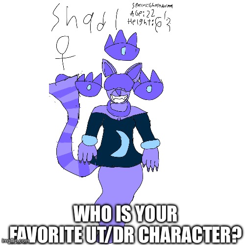 Question | WHO IS YOUR FAVORITE UT/DR CHARACTER? | made w/ Imgflip meme maker