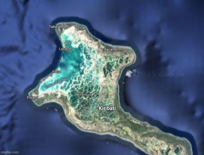Kiribati city names are weird... | image tagged in geography,island,weird | made w/ Imgflip meme maker