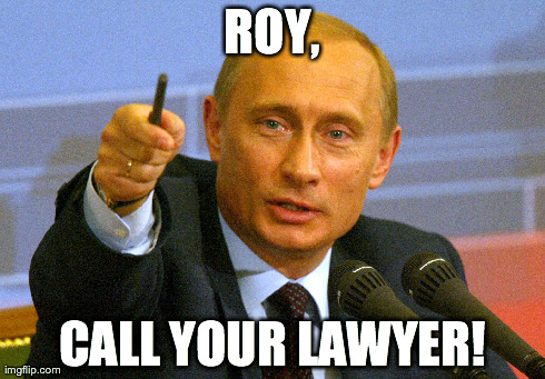 ROY, CALL YOUR LAWYER! | made w/ Imgflip meme maker