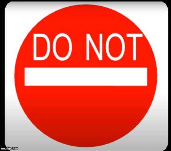 DO NOT | image tagged in do not | made w/ Imgflip meme maker