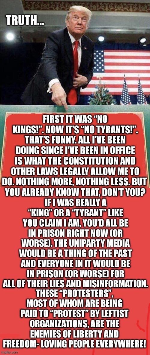 TRUTH… | image tagged in political meme,president trump,paid protesters,left wing propaganda | made w/ Imgflip meme maker