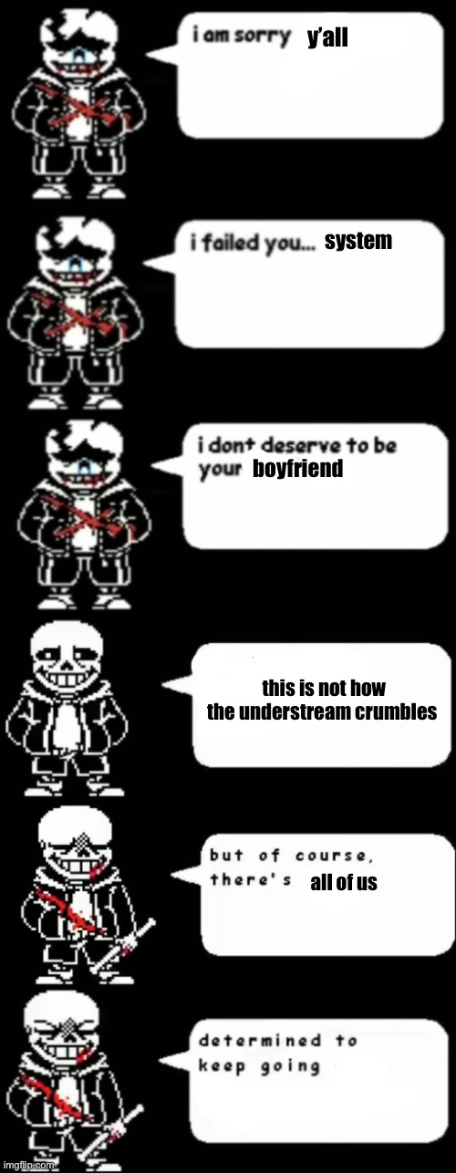 . | y’all; system; boyfriend; this is not how the understream crumbles; all of us | made w/ Imgflip meme maker