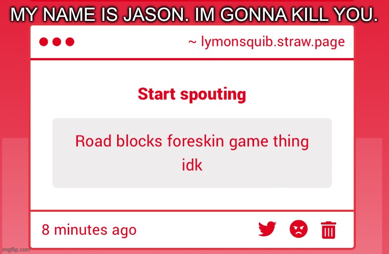 AND WHEN I DO… ITS GONNA HURT | MY NAME IS JASON. IM GONNA KILL YOU. | made w/ Imgflip meme maker
