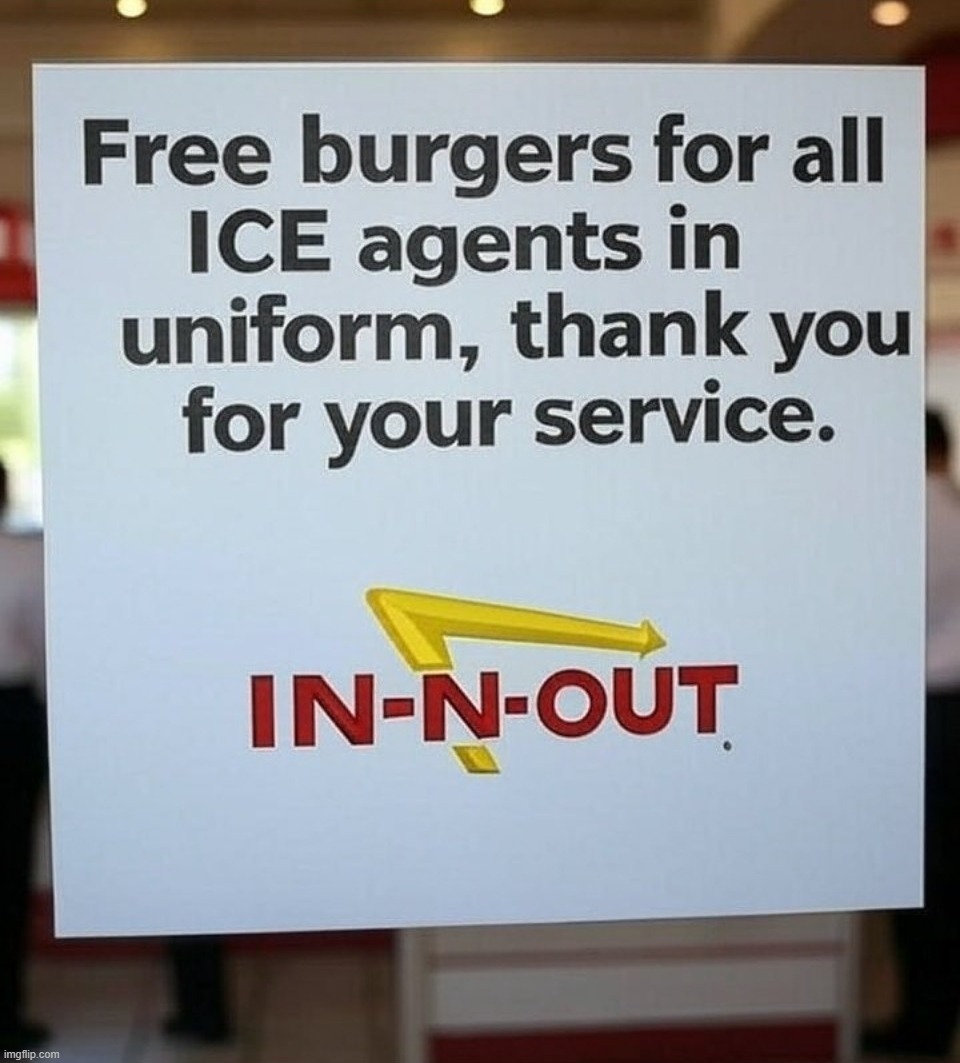 Okay, so this probably isn't real. But isn't it a great idea? | image tagged in ice,immigration,illegal immigration,wetbacks,free burgers,chinga to madre | made w/ Imgflip meme maker