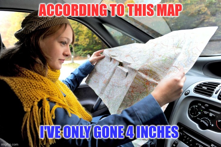 Map | ACCORDING TO THIS MAP; I'VE ONLY GONE 4 INCHES | image tagged in map,funny memes | made w/ Imgflip meme maker