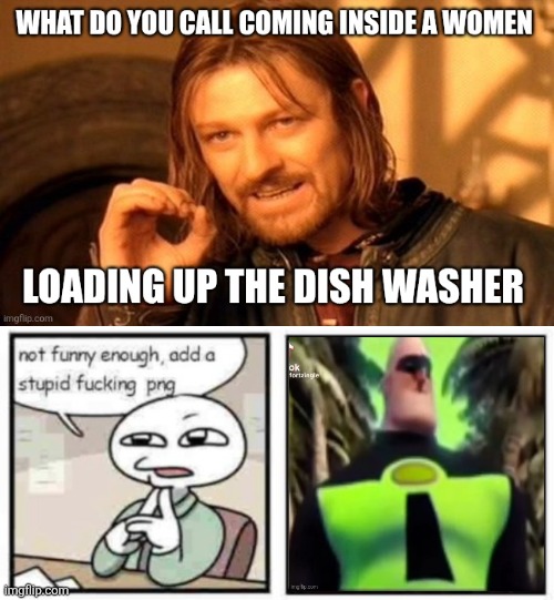 . | image tagged in stupid fucking png | made w/ Imgflip meme maker