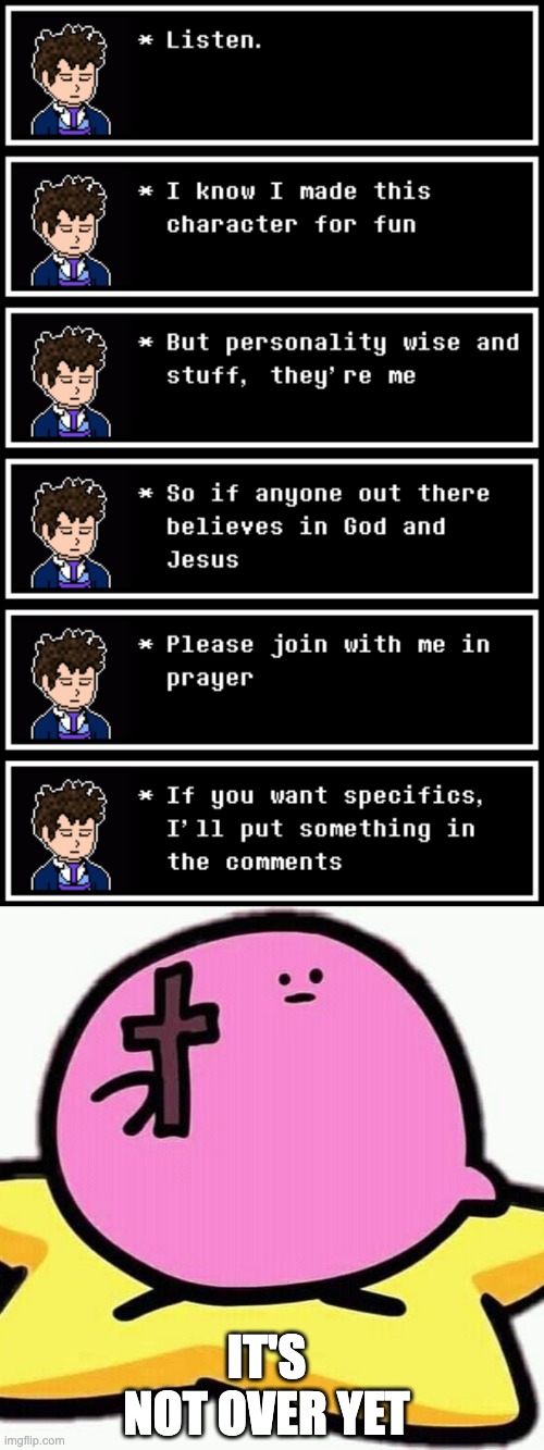 Prayer Call | IT'S NOT OVER YET | image tagged in christian kirbo | made w/ Imgflip meme maker