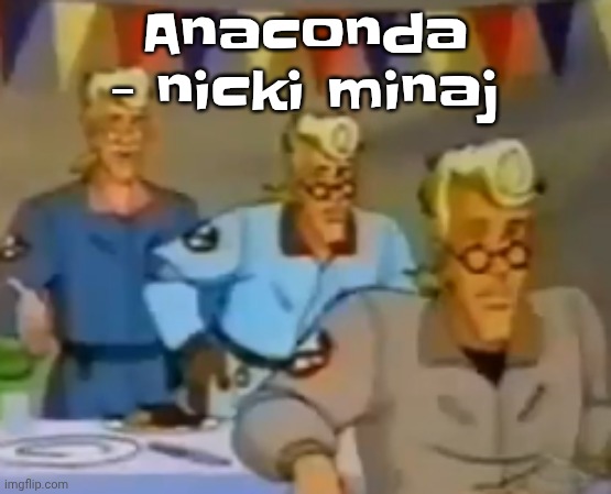 mitosis | Anaconda - nicki minaj | image tagged in mitosis | made w/ Imgflip meme maker