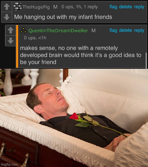 I got my cheeks cooked | image tagged in man in coffin | made w/ Imgflip meme maker