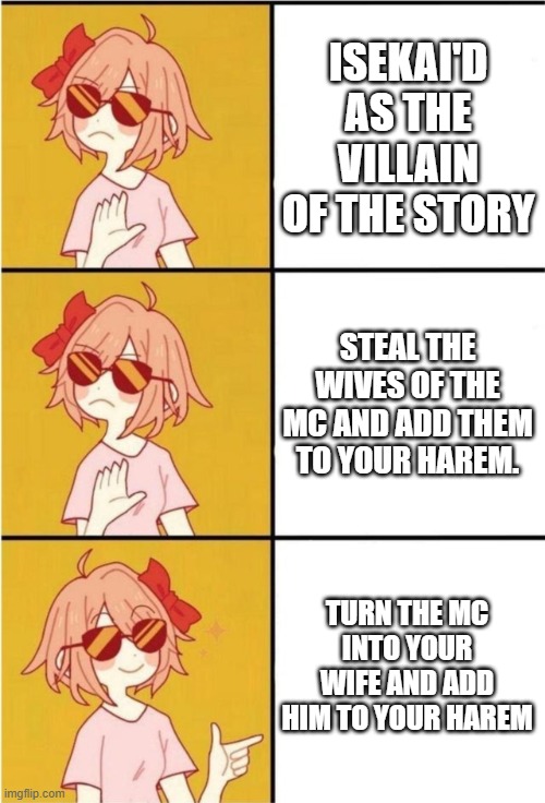 Villain cultivation story | ISEKAI'D AS THE VILLAIN OF THE STORY; STEAL THE WIVES OF THE MC AND ADD THEM TO YOUR HAREM. TURN THE MC INTO YOUR WIFE AND ADD HIM TO YOUR HAREM | image tagged in coolyori,manhua,xianxia,wuxia | made w/ Imgflip meme maker