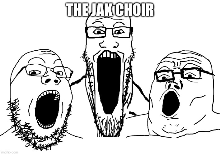 soyjak poggers | THE JAK CHOIR | image tagged in soyjak poggers | made w/ Imgflip meme maker