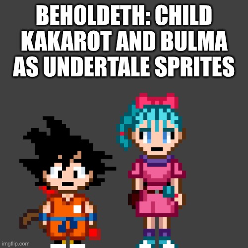 I used Bits+Pieces Frisk for Goku's base and I used Noelle for Bulma. I will make Dragon Ball Andateru an actual game | BEHOLDETH: CHILD KAKAROT AND BULMA AS UNDERTALE SPRITES | image tagged in dragon ball,undertale,crossover,why are you reading the tags,you have been blessed for reading the tags | made w/ Imgflip meme maker