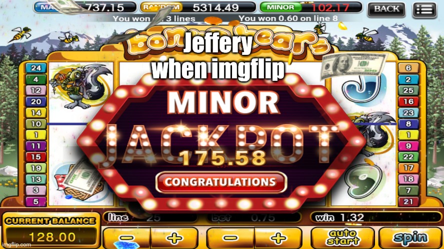 Slot Machine | Jeffery when imgflip | image tagged in slot machine | made w/ Imgflip meme maker
