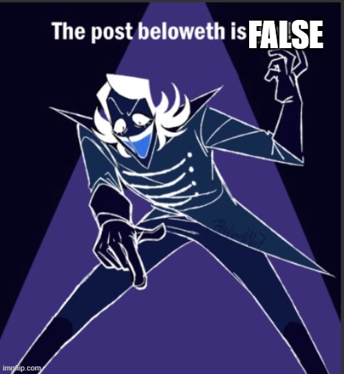 The post belowith is gay! | FALSE | image tagged in the post belowith is gay | made w/ Imgflip meme maker