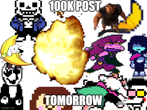 TOMORROW | 100K POST; TOMORROW | made w/ Imgflip meme maker