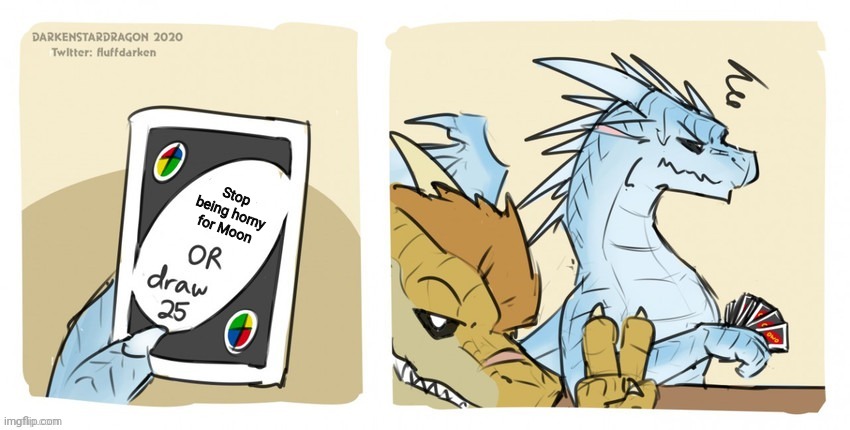 Forget Darkstalker now we have Moonstalker | Stop being horny for Moon | image tagged in wings of fire uno | made w/ Imgflip meme maker