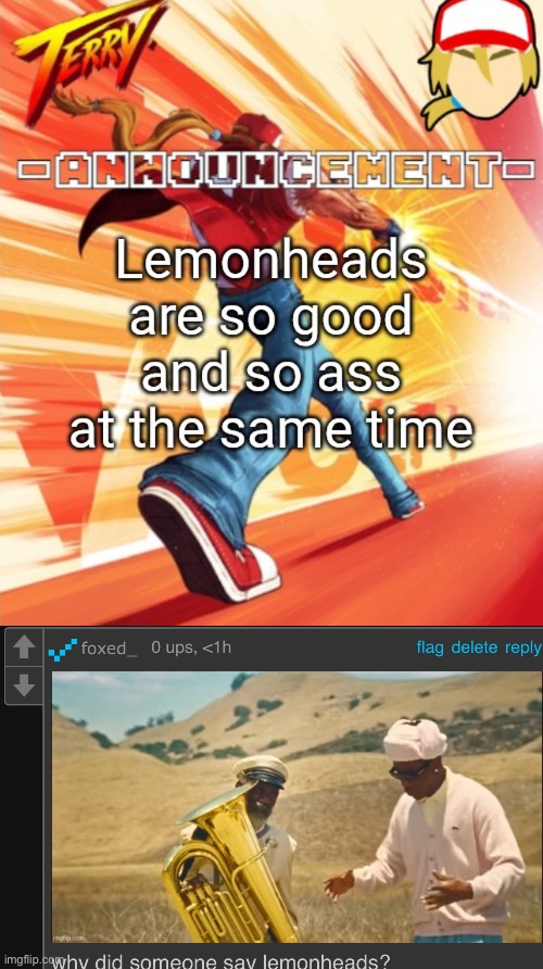 did someone say lemonheads | made w/ Imgflip meme maker