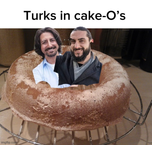 Turks in cake-O’s | image tagged in turks in cake-o s | made w/ Imgflip meme maker