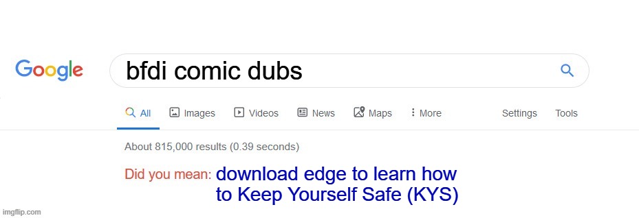 e | bfdi comic dubs; download edge to learn how 
to Keep Yourself Safe (KYS) | image tagged in did you mean,bfdi | made w/ Imgflip meme maker