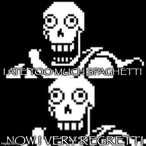 I ATE TOO MUCH SPAGHETTI NOW I VERY REGRETTI | made w/ Imgflip meme maker